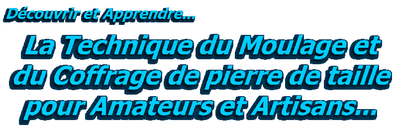 La Technique du Moulage et du Coffrage de pierre de taille pour Amateurs et Artisans